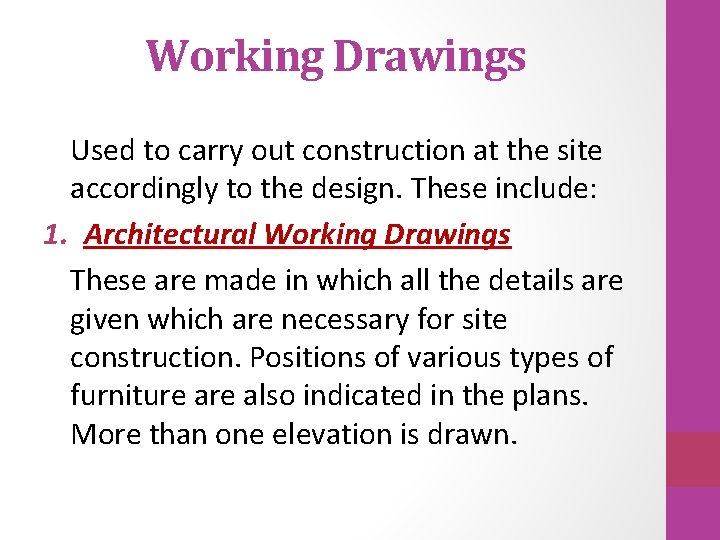 Working Drawings Used to carry out construction at the site accordingly to the design.