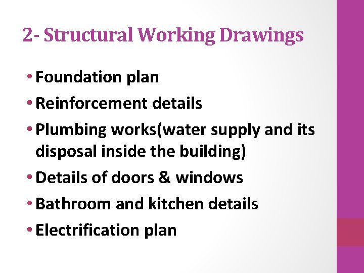 2 - Structural Working Drawings • Foundation plan • Reinforcement details • Plumbing works(water