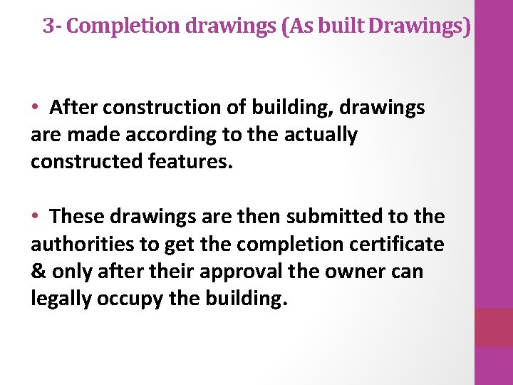 3 - Completion drawings (As built Drawings) • After construction of building, drawings are