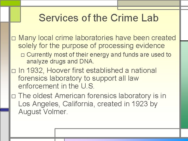 Services of the Crime Lab □ Many local crime laboratories have been created solely