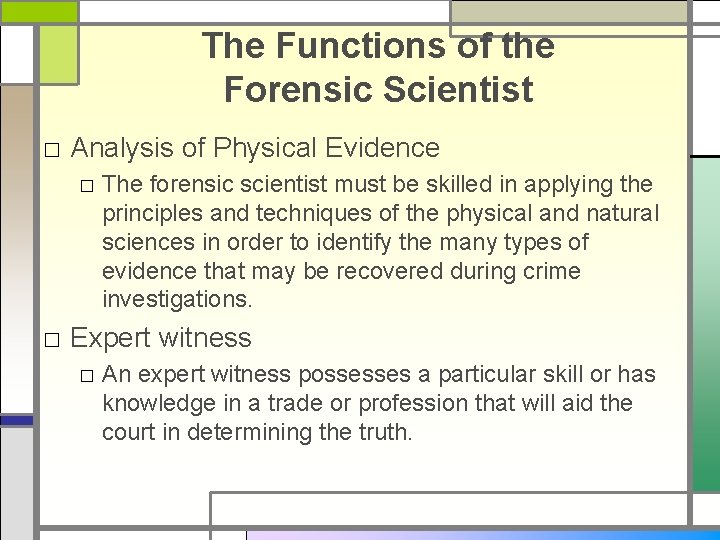 The Functions of the Forensic Scientist □ Analysis of Physical Evidence □ The forensic