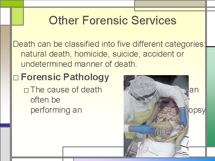 Other Forensic Services Death can be classified into five different categories: natural death, homicide,