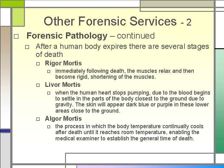 Other Forensic Services - 2 □ Forensic Pathology – continued □ After a human