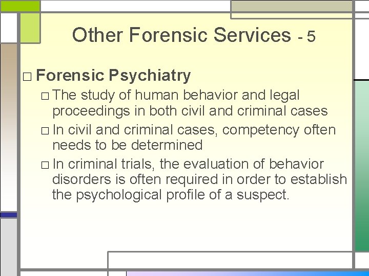 Other Forensic Services - 5 □ Forensic Psychiatry □ The study of human behavior