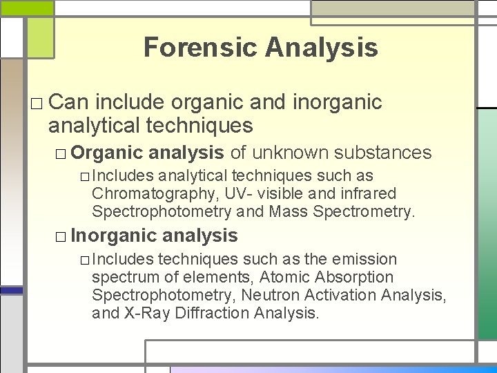 Forensic Analysis □ Can include organic and inorganic analytical techniques □ Organic analysis of