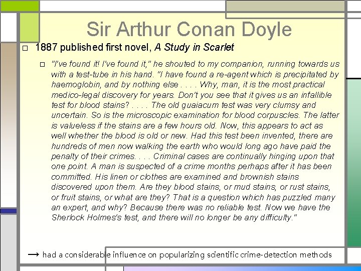 Sir Arthur Conan Doyle □ 1887 published first novel, A Study in Scarlet □