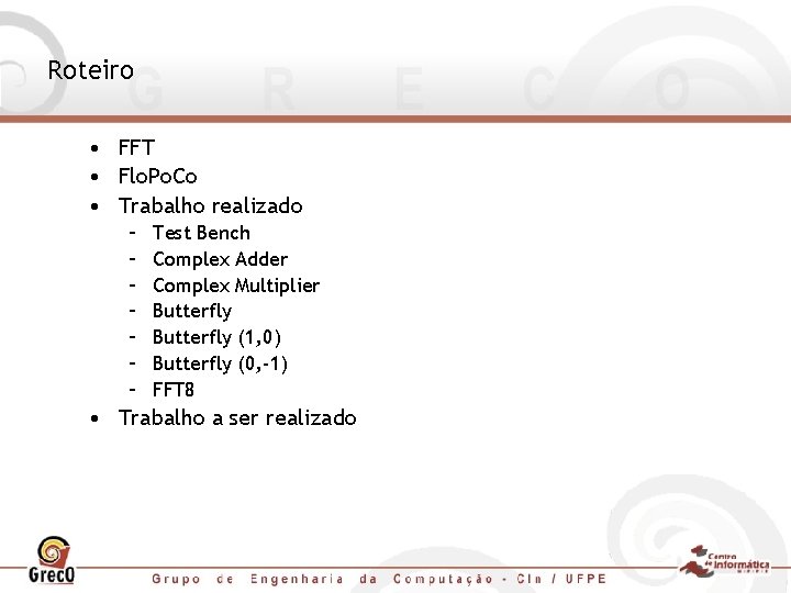 Roteiro • FFT • Flo. Po. Co • Trabalho realizado – – – –