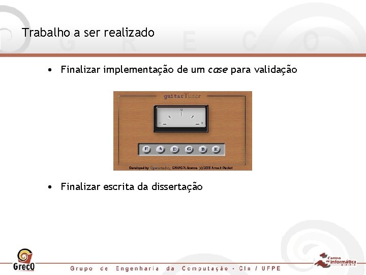 Trabalho a ser realizado • Finalizar implementação de um case para validação • Finalizar