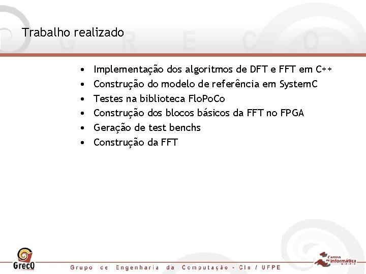 Trabalho realizado • • • Implementação dos algoritmos de DFT e FFT em C++