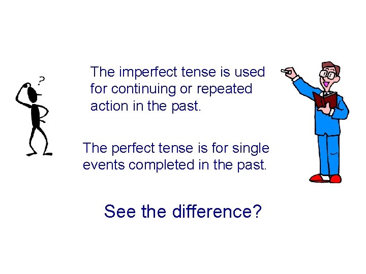 The imperfect tense is used for continuing or repeated action in the past. The