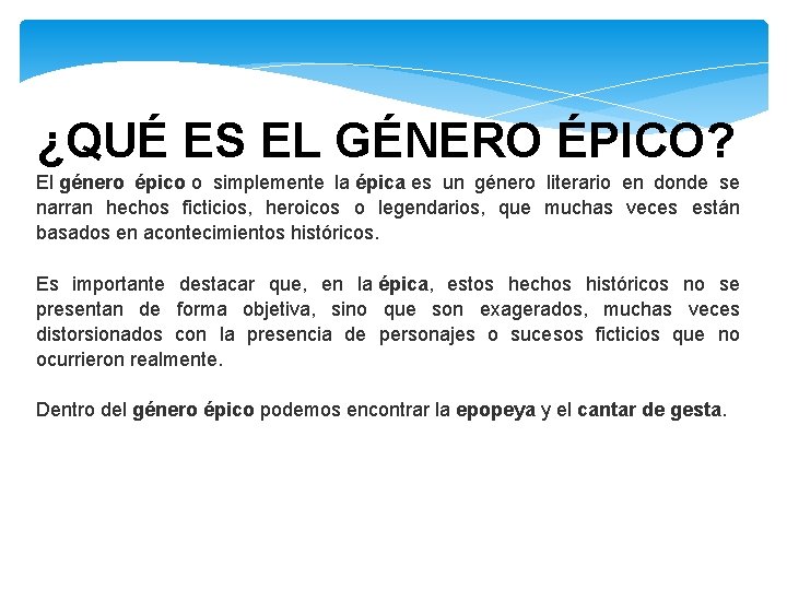 ¿QUÉ ES EL GÉNERO ÉPICO? El género épico o simplemente la épica es un