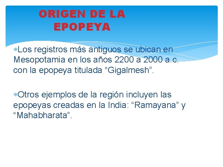 ORIGEN DE LA EPOPEYA Los registros más antiguos se ubican en Mesopotamia en los