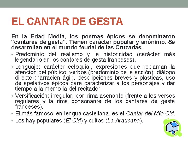 EL CANTAR DE GESTA En la Edad Media, los poemas épicos se denominaron “cantares