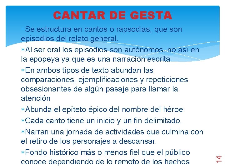  Se estructura en cantos o rapsodias, que son episodios del relato general. Al