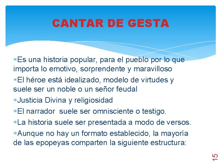 CANTAR DE GESTA 15 Es una historia popular, para el pueblo por lo que