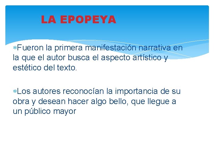 LA EPOPEYA Fueron la primera manifestación narrativa en la que el autor busca el