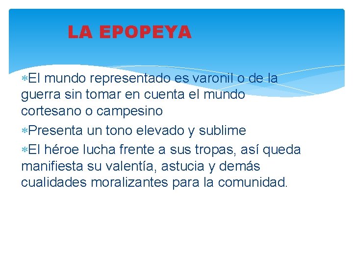 LA EPOPEYA El mundo representado es varonil o de la guerra sin tomar en