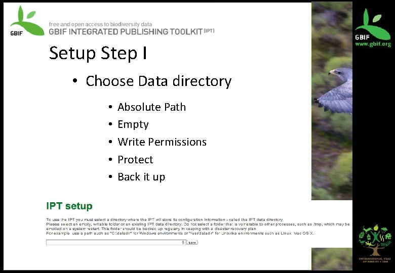 Setup Step I • Choose Data directory • • • Absolute Path Empty Write