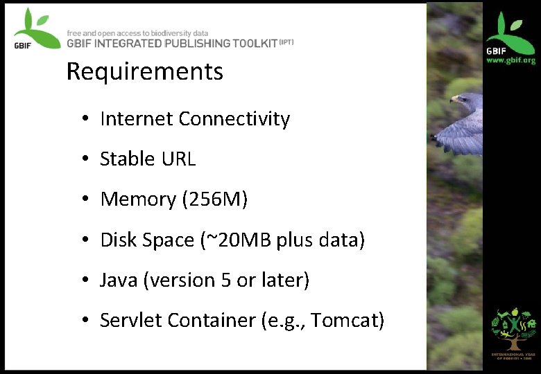 Requirements • Internet Connectivity • Stable URL • Memory (256 M) • Disk Space