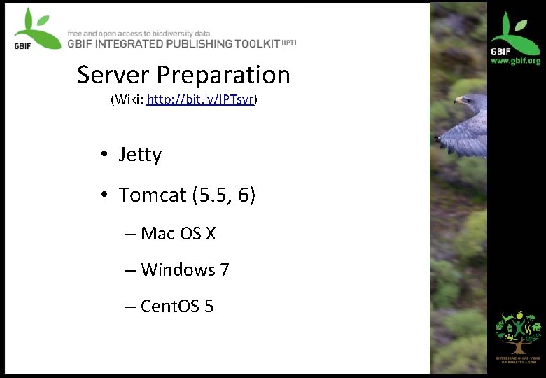 Server Preparation (Wiki: http: //bit. ly/IPTsvr) • Jetty • Tomcat (5. 5, 6) –