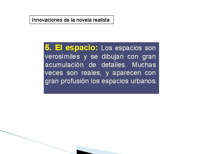 Innovaciones de la novela realista 5. El espacio: Los espacios son verosímiles y se