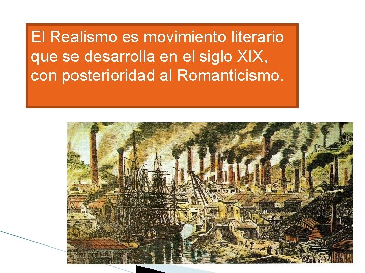 El Realismo es movimiento literario que se desarrolla en el siglo XIX, con posterioridad