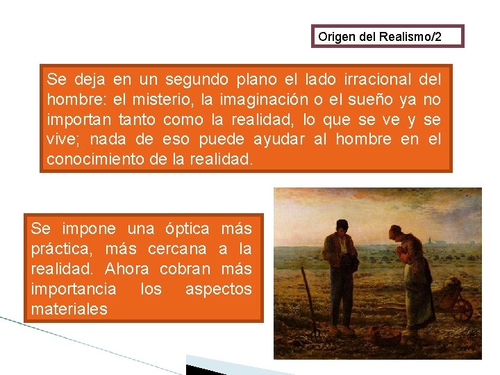 Origen del Realismo/2 Se deja en un segundo plano el lado irracional del hombre: