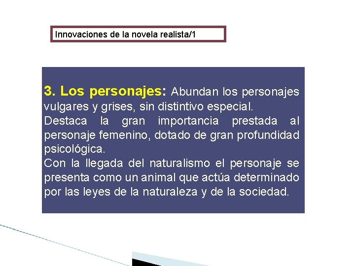 Innovaciones de la novela realista/1 3. Los personajes: Abundan los personajes vulgares y grises,