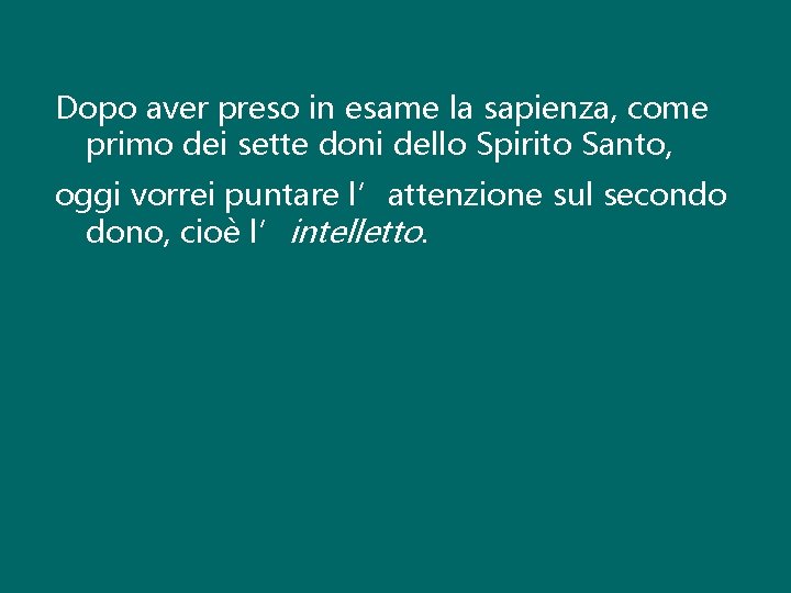 Dopo aver preso in esame la sapienza, come primo dei sette doni dello Spirito