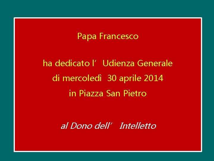 Papa Francesco ha dedicato l’Udienza Generale di mercoledì 30 aprile 2014 in Piazza San