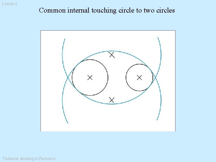 Lesson 4 Common internal touching circle to two circles Technical drawing in Photonics 