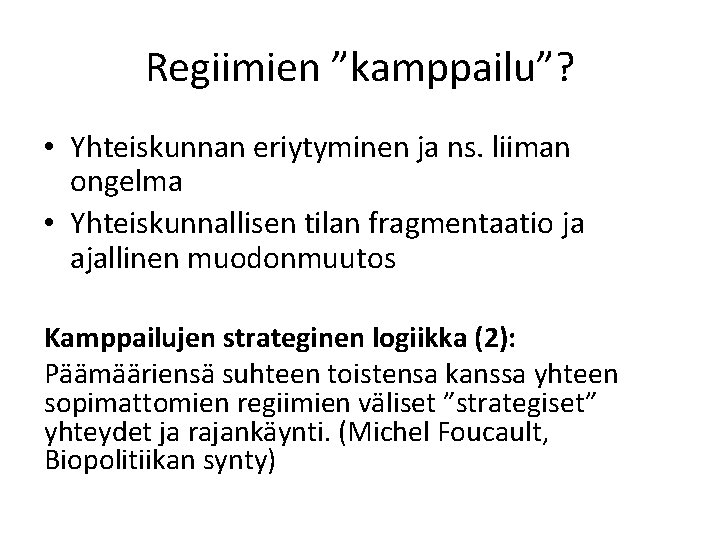 Regiimien ”kamppailu”? • Yhteiskunnan eriytyminen ja ns. liiman ongelma • Yhteiskunnallisen tilan fragmentaatio ja