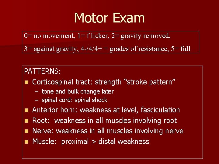 Motor Exam 0= no movement, 1= f licker, 2= gravity removed, 3= against gravity,