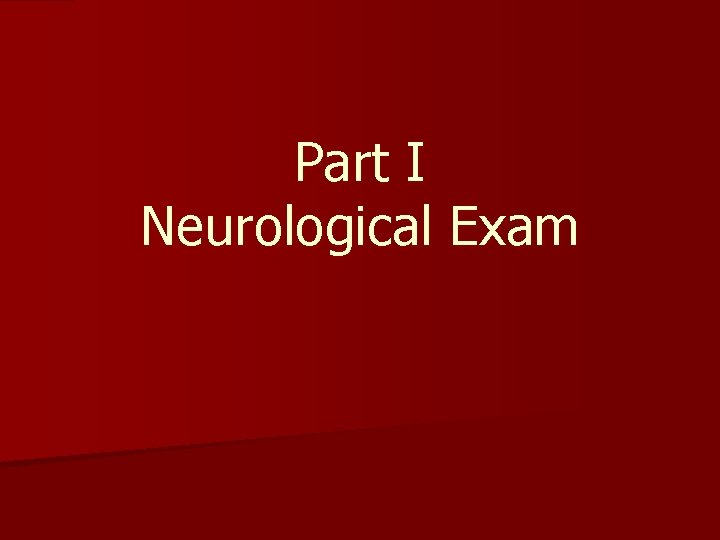 Part I Neurological Exam 