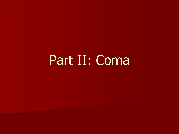 Part II: Coma 
