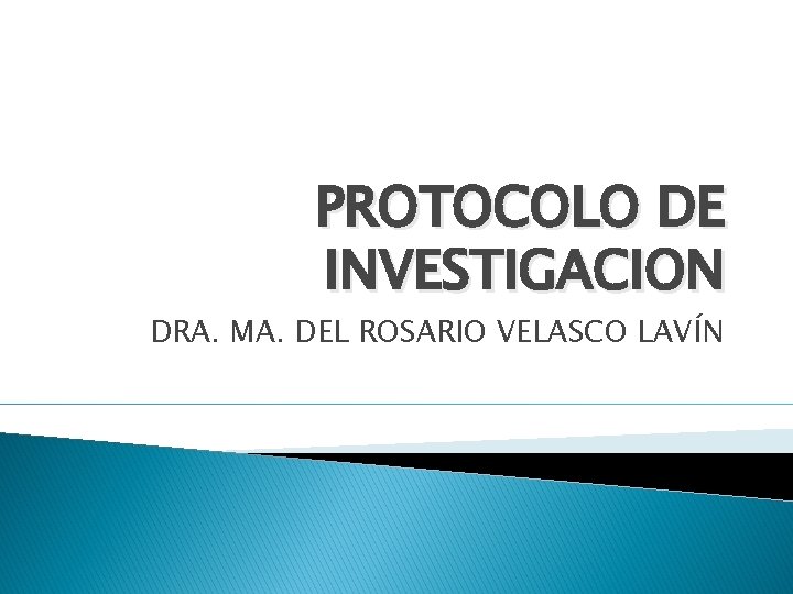 PROTOCOLO DE INVESTIGACION DRA. MA. DEL ROSARIO VELASCO LAVÍN 