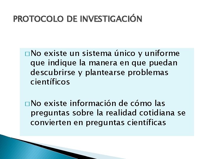 PROTOCOLO DE INVESTIGACIÓN � No existe un sistema único y uniforme que indique la