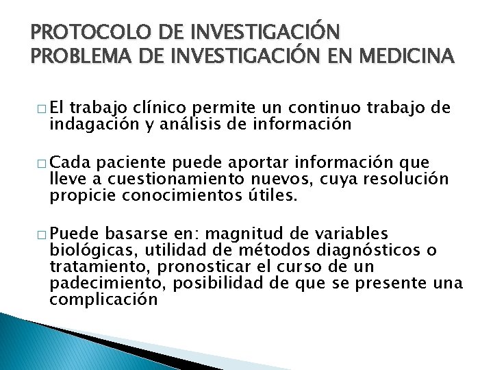 PROTOCOLO DE INVESTIGACIÓN PROBLEMA DE INVESTIGACIÓN EN MEDICINA � El trabajo clínico permite un