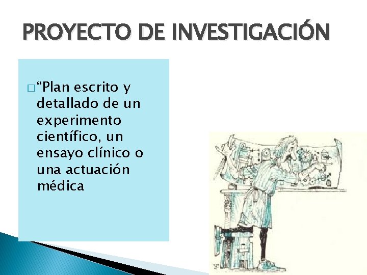 PROYECTO DE INVESTIGACIÓN � “Plan escrito y detallado de un experimento científico, un ensayo