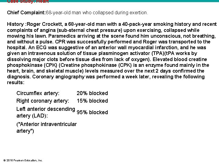 Case Study: Heart Chief Complaint: 68 -year-old man who collapsed during exertion. History :