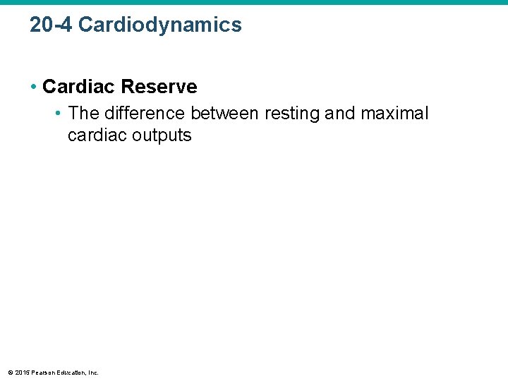 20 -4 Cardiodynamics • Cardiac Reserve • The difference between resting and maximal cardiac