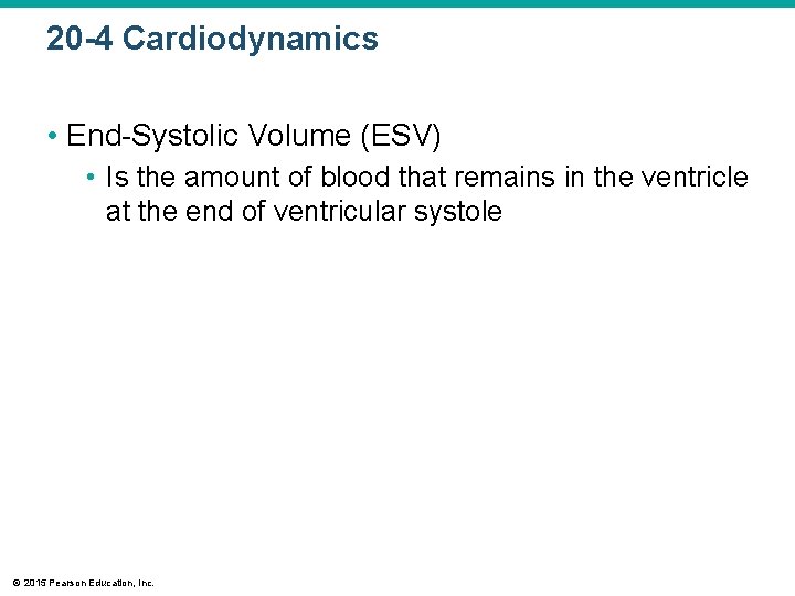 20 -4 Cardiodynamics • End-Systolic Volume (ESV) • Is the amount of blood that