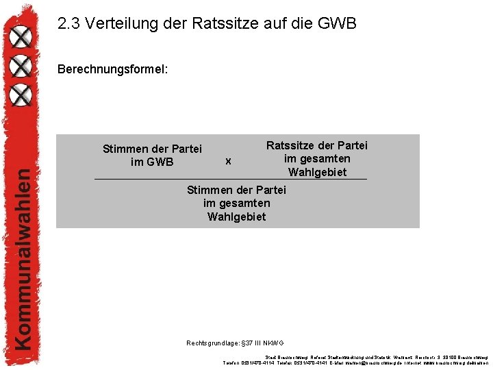 2. 3 Verteilung der Ratssitze auf die GWB Berechnungsformel: Stimmen der Partei im GWB
