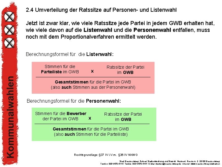 2. 4 Umverteilung der Ratssitze auf Personen- und Listenwahl Jetzt ist zwar klar, wie