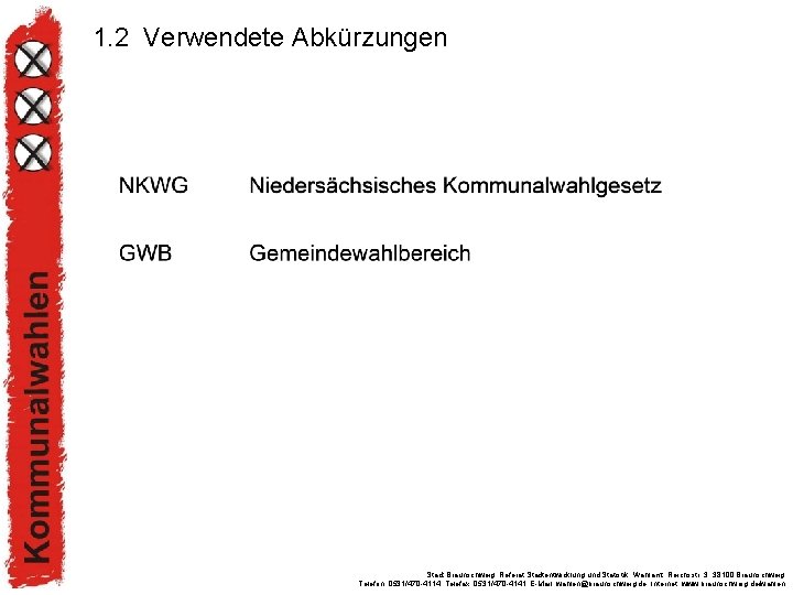 1. 2 Verwendete Abkürzungen Stadt Braunschweig, Referat Stadtentwicklung und Statistik, Wahlamt, Reichsstr. 3, 38100