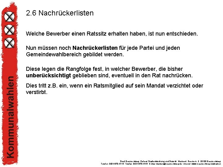 2. 6 Nachrückerlisten Welche Bewerber einen Ratssitz erhalten haben, ist nun entschieden. Nun müssen