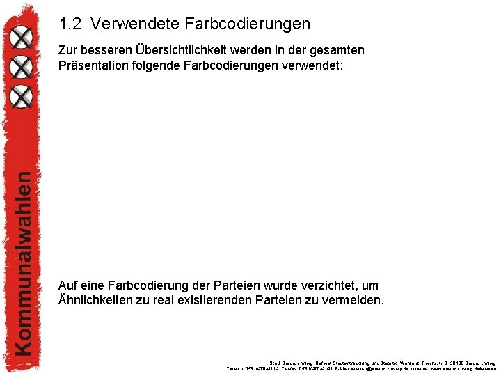 1. 2 Verwendete Farbcodierungen Zur besseren Übersichtlichkeit werden in der gesamten Präsentation folgende Farbcodierungen