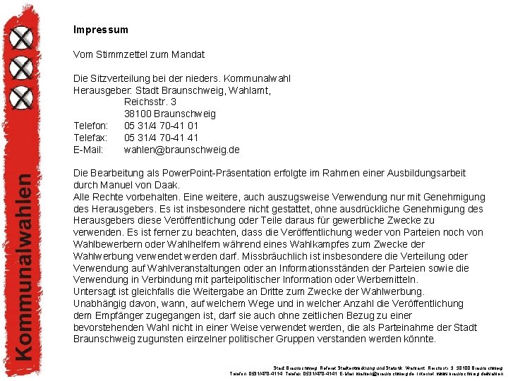 Impressum Vom Stimmzettel zum Mandat Die Sitzverteilung bei der nieders. Kommunalwahl Herausgeber: Stadt Braunschweig,