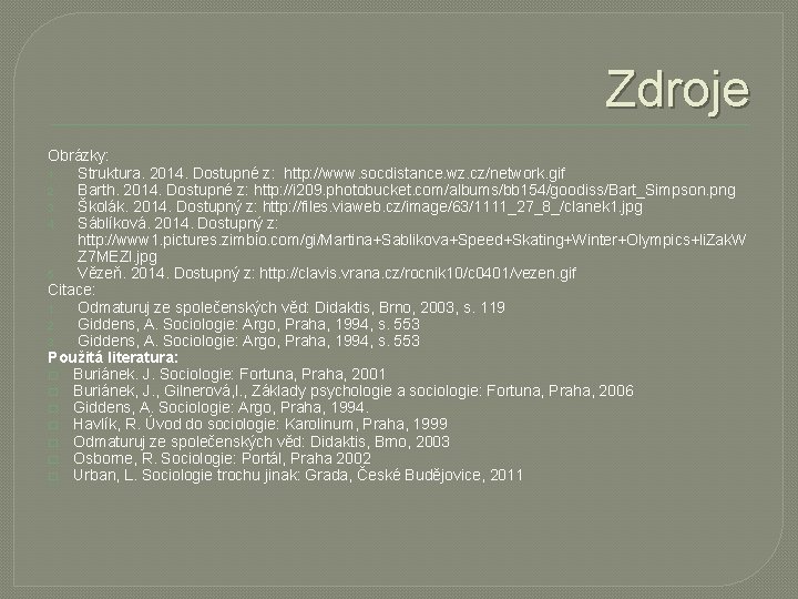 Zdroje Obrázky: 1. Struktura. 2014. Dostupné z: http: //www. socdistance. wz. cz/network. gif 2. Zdroje Obrázky: 1. Struktura. 2014. Dostupné z: http: //www. socdistance. wz. cz/network. gif 2.