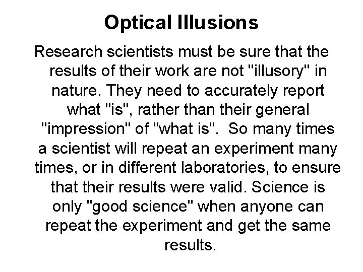 Optical Illusions Research scientists must be sure that the results of their work are